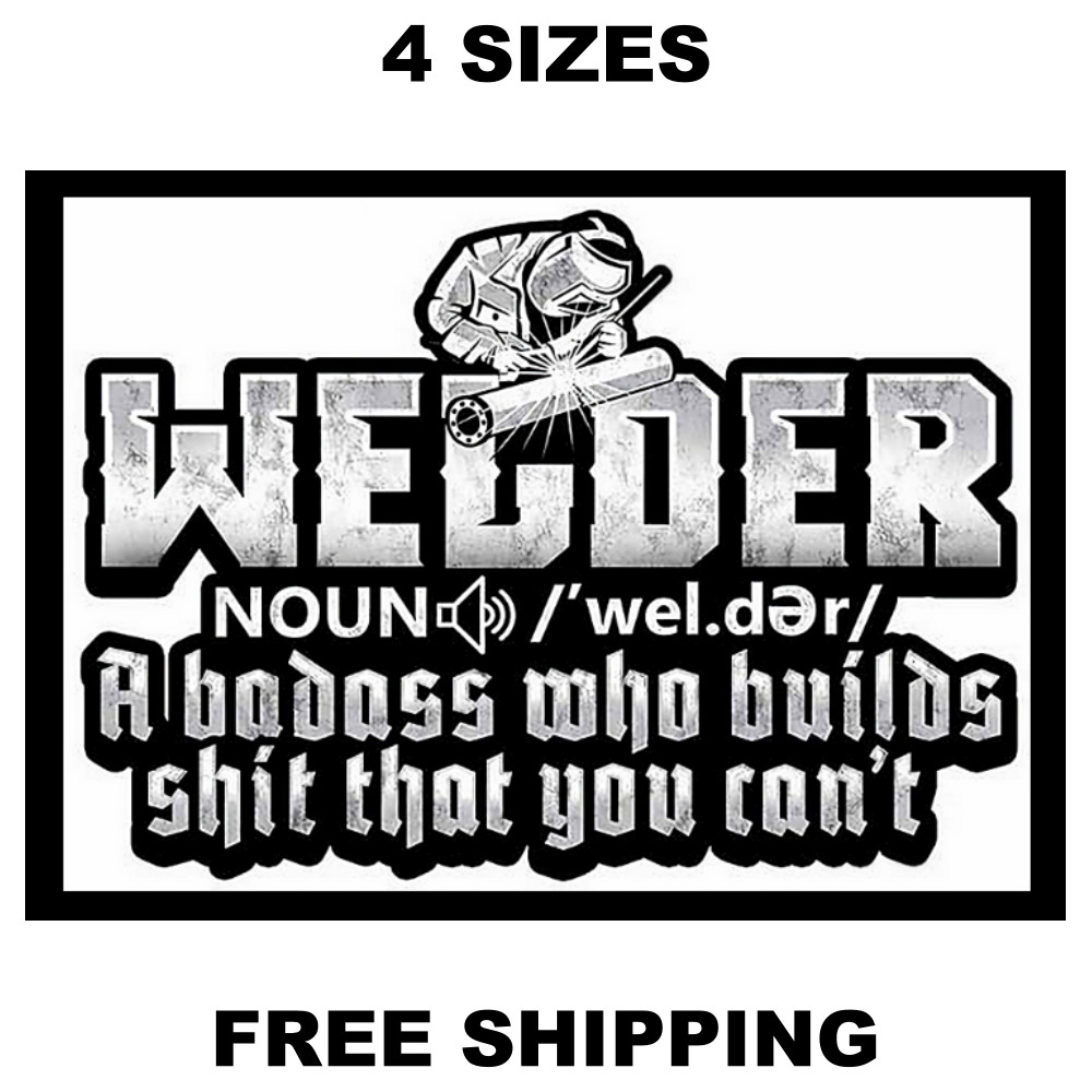 Welder Sticker Sign Decal Badass Welder Vinyl Welders Service Welding
